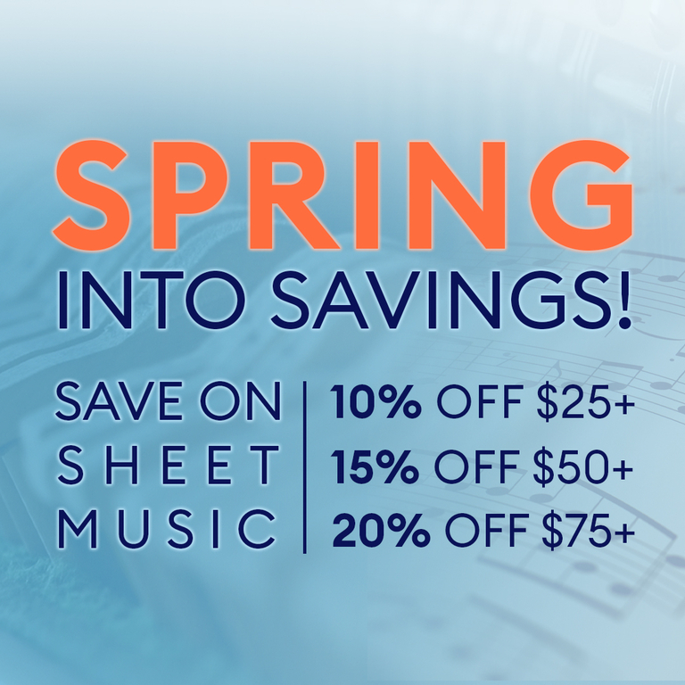Spring Into Savings: Sheet Music Orders - 10% off $25+, 15% off $50+, 20% off $75+