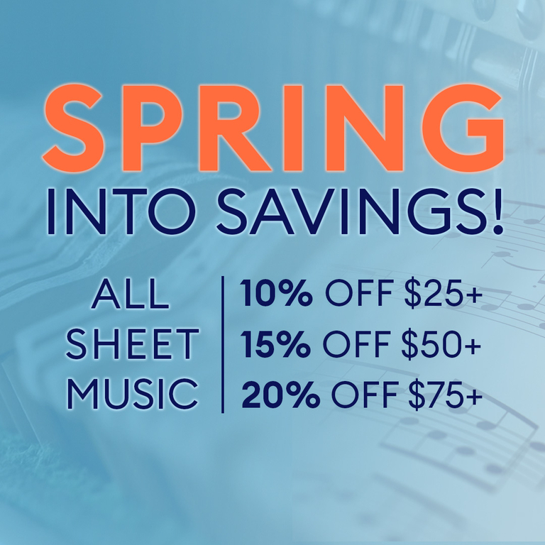 Spring Into Savings: All Sheet Music Orders - 10% off $25+, 15% off $50+, 20% off $75+