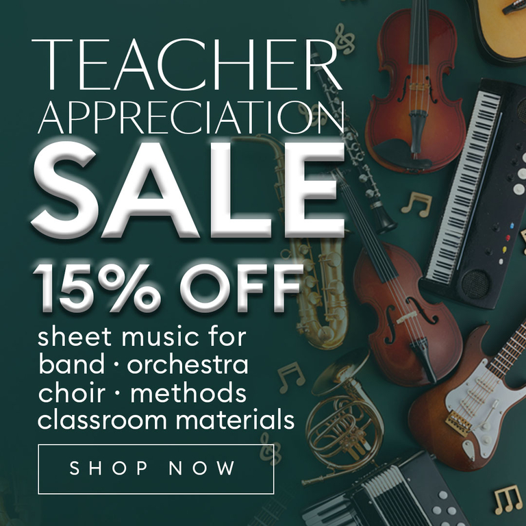 Teacher Appreciation Sale: 15% off sheet music for band, choir, orchestra, methods, & classroom materials