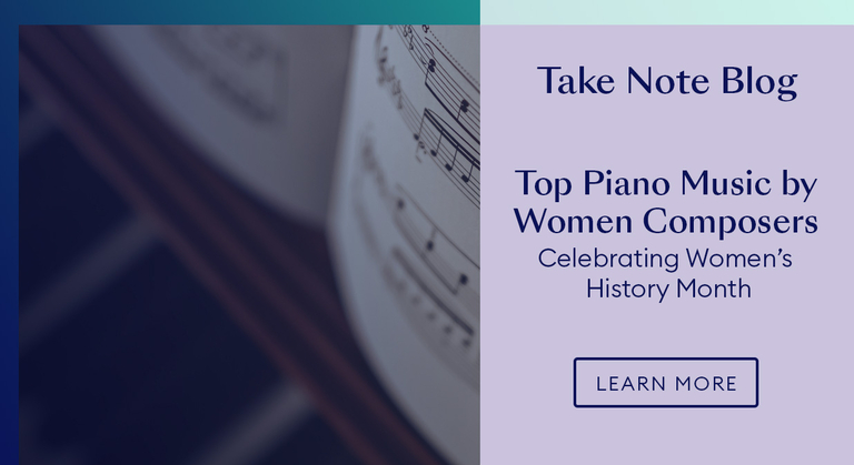Take Note Blog: Top Piano Music by Women Composers: Celebrating Women's History Month