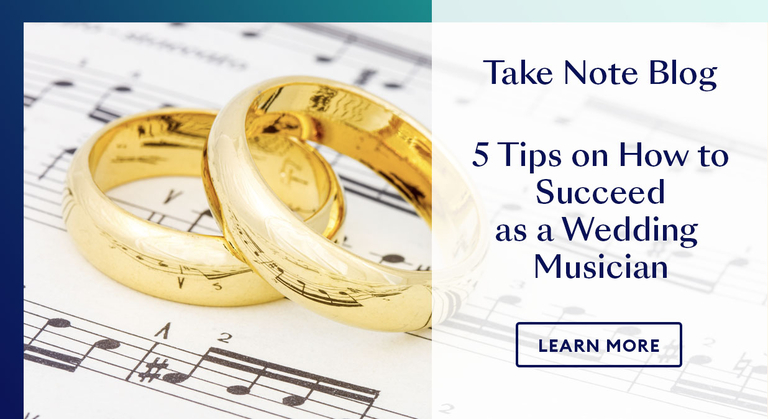 Take Note Blog: 5 Tips on How to Succeed as a Wedding Musician