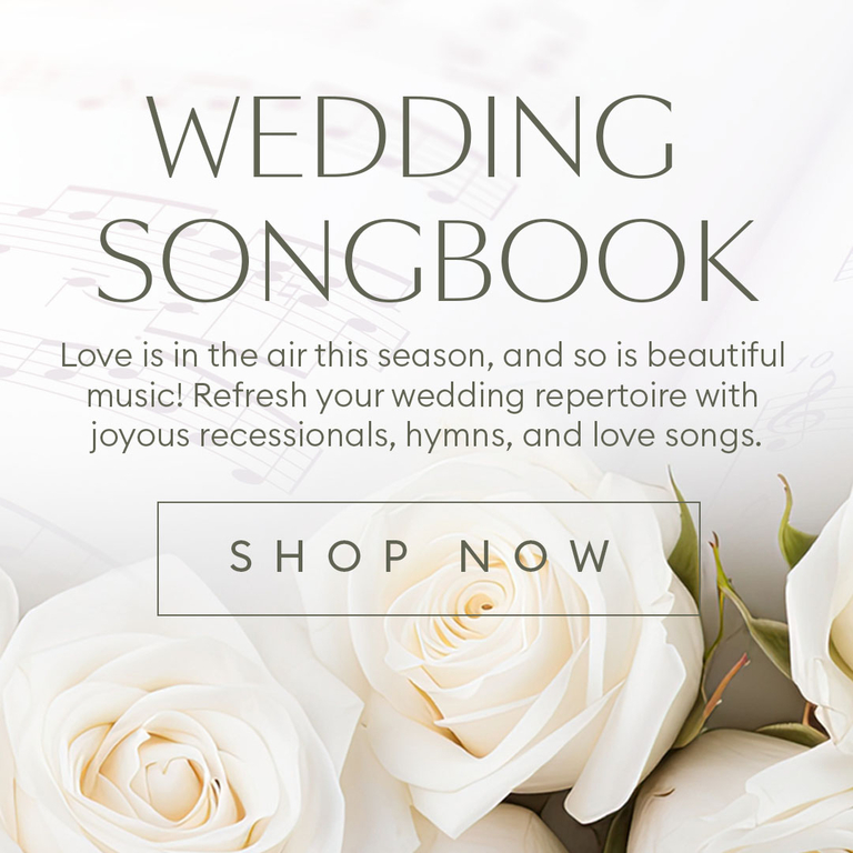 Wedding Songbook: Love is in the air this season, and so is beautiful music! Refresh your wedding repertoire with joyous recessionals, hymns, and love songs.