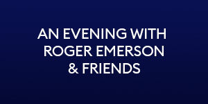 An Evening with Roger Emerson & Friends