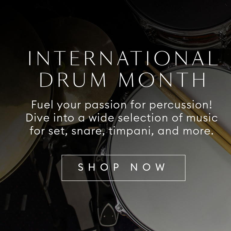 International Drum Month: Fuel your passion for percussion! Dive into a wide selection of music for set, snare, timpani, and more.
