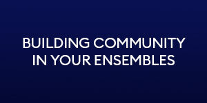 Building community in your ensembles