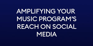 Amplifying you music program's reach on social media