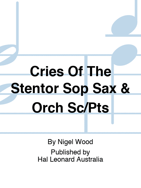 Cries Of The Stentor Sop Sax & Orch Sc/Pts