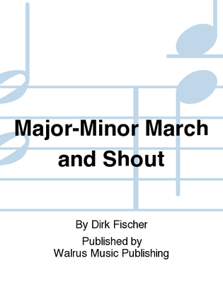 Major-Minor March and Shout