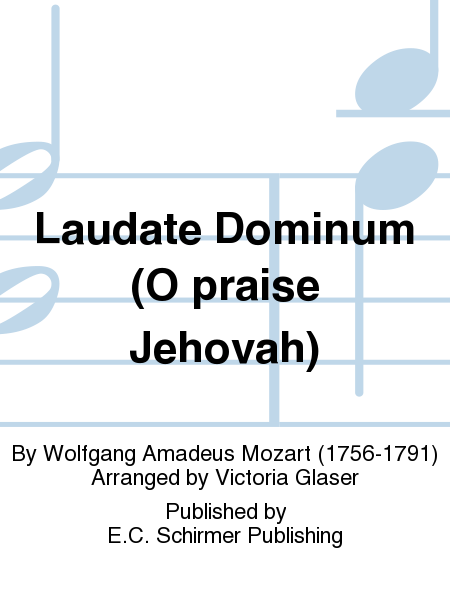 Laudate Dominum (O praise Jehovah) from Vesperae solennes de Confessore, K. 339
