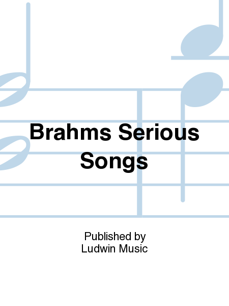 Brahms Serious Songs