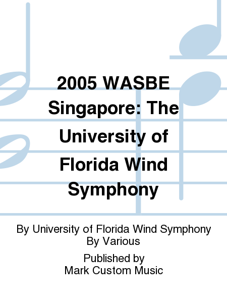 2005 WASBE Singapore: The University of Florida Wind Symphony