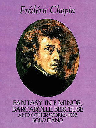 Book cover for Fantasy in F Minor, Barcarolle, Berceuse and Other Works for Solo Piano