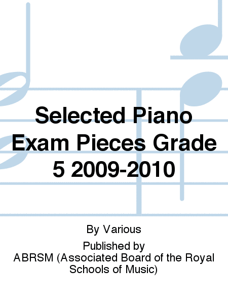 Selected Piano Exam Pieces Grade 5 2009-2010