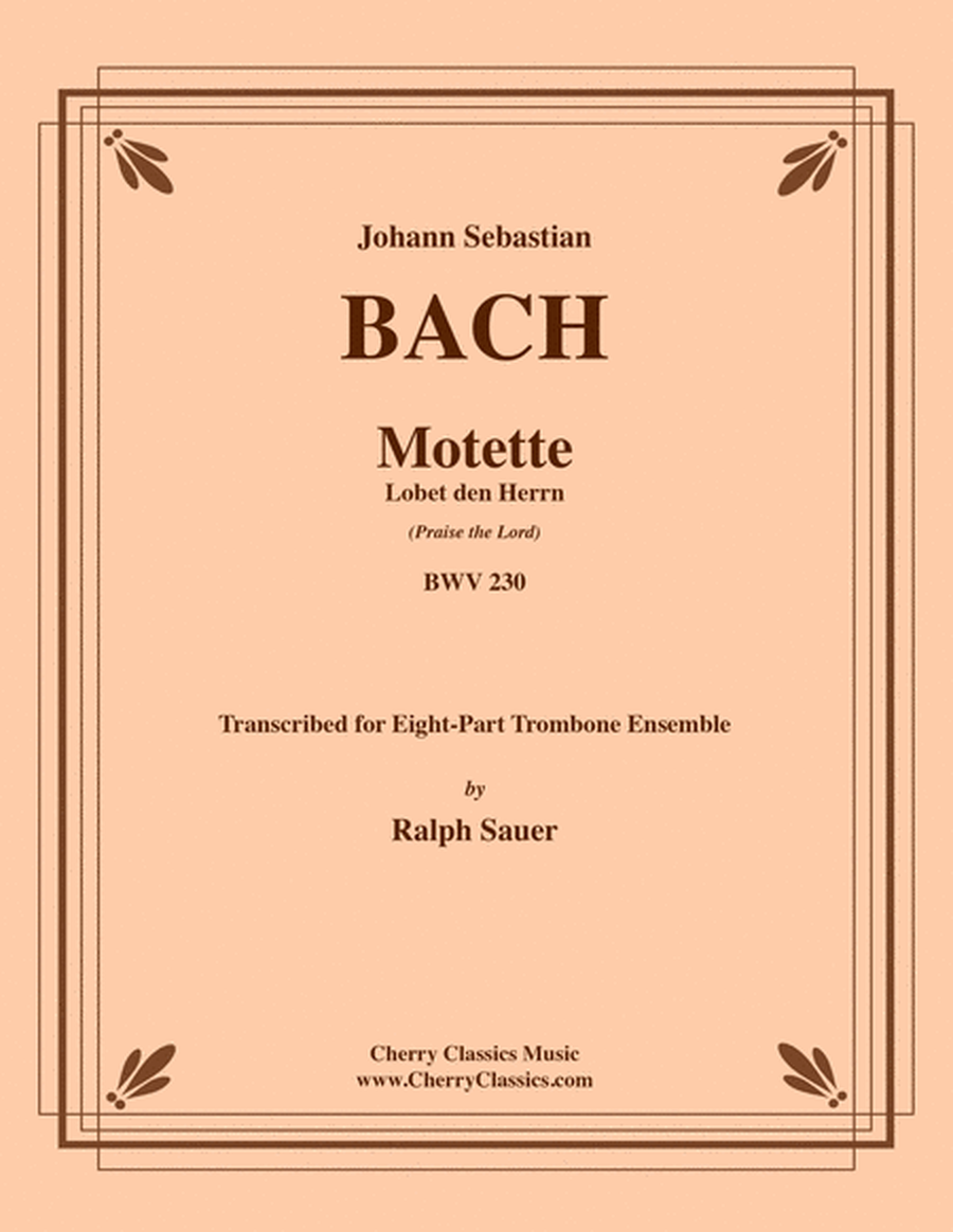 Motet Lobet den Herrn (Praise the Lord) BWV 230 for 8-part Trombone Ensemble