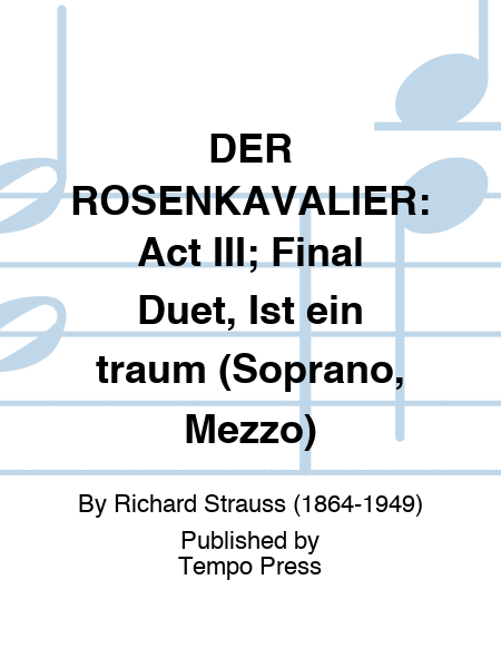 DER ROSENKAVALIER: Act III; Final Duet, Ist ein traum (Soprano, Mezzo)