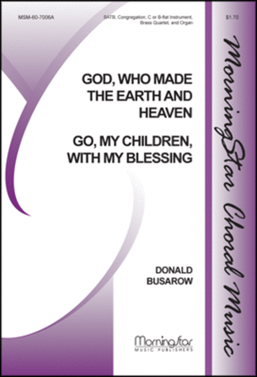 Book cover for Go, My Children, with My Blessing God, Who Made the Earth and Heaven (Choral Score)