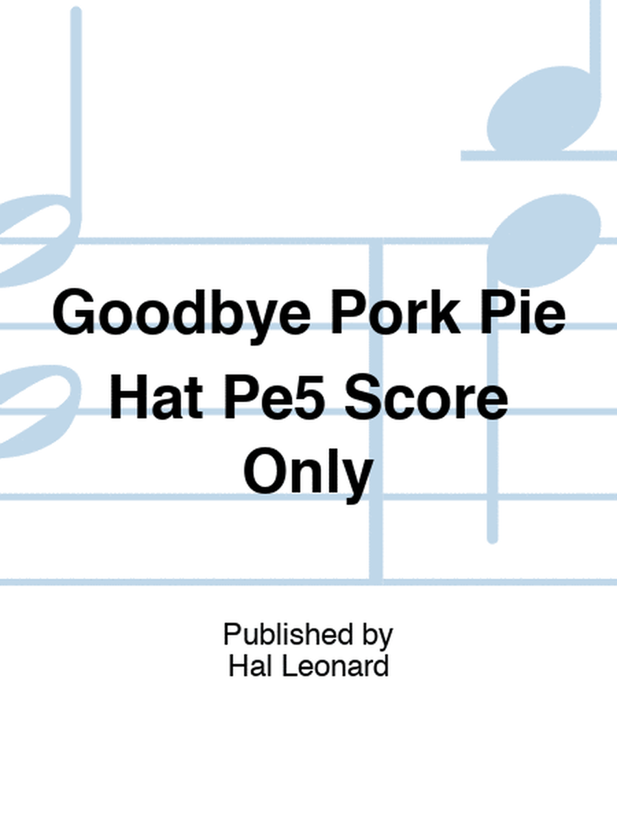 Goodbye Pork Pie Hat Pe5 Score Only