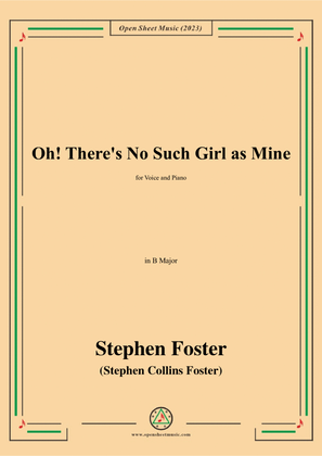 S. Foster-Oh!There's No Such Girl as Mine,in B Major