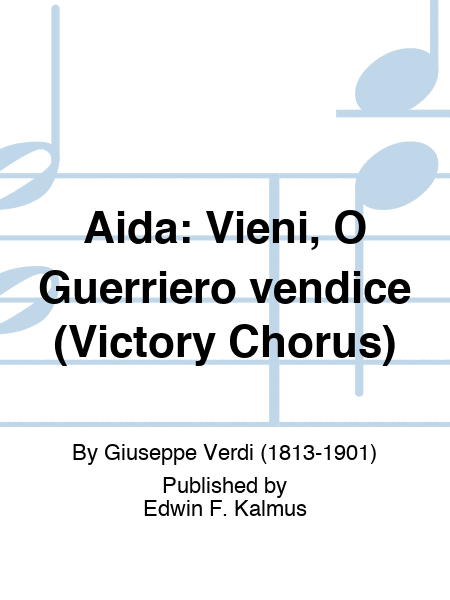 AIDA: Vieni, O Guerriero vendice (Victory Chorus)
