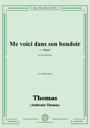 A. Thomas-Me voici dans son boudoir,from Mignon,in c sharp minor,for Voice and Piano