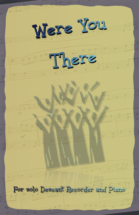 Book cover for Were You There, Gospel Hymn for Descant Recorder and Piano