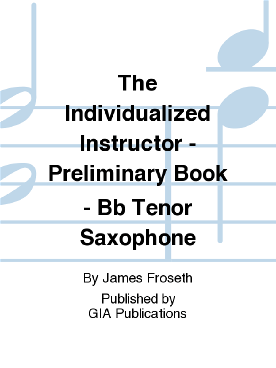 The Individualized Instructor: Preliminary Book - Bb Tenor Saxohpone