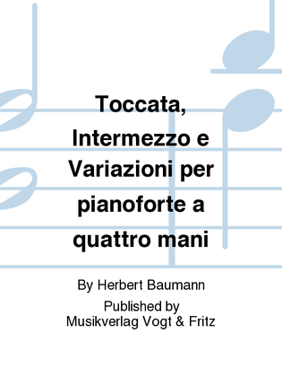 Toccata, Intermezzo e Variazioni per pianoforte a quattro mani