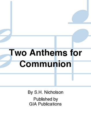 Book cover for Two Anthems for Communion