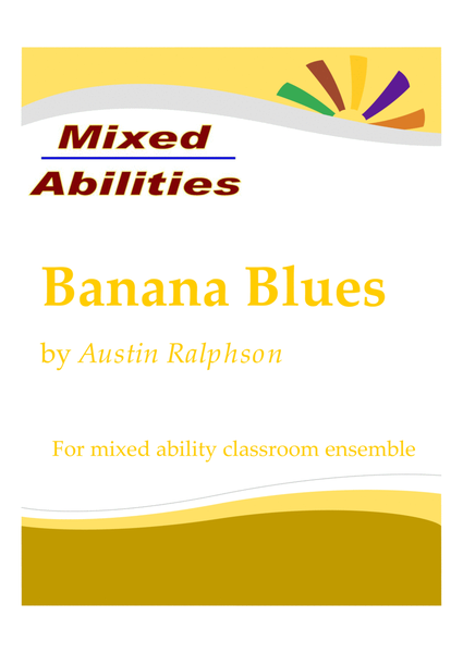 Banana Blues for classrooms and school ensembles - Mixed Abilities Classroom and School Ensemble image number null