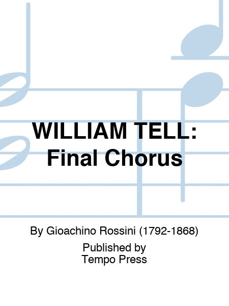 WILLIAM TELL: Final Chorus
