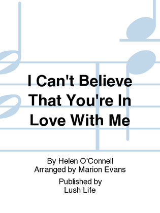 Book cover for I Can't Believe That You're In Love With Me