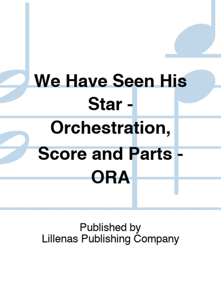 We Have Seen His Star - Orchestration, Score and Parts - ORA