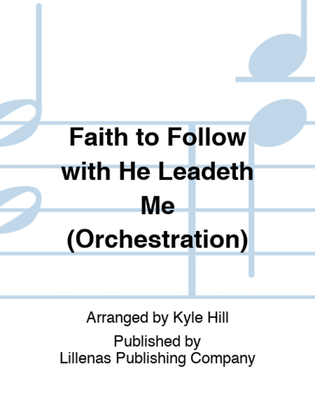 Faith to Follow with He Leadeth Me (Orchestration)
