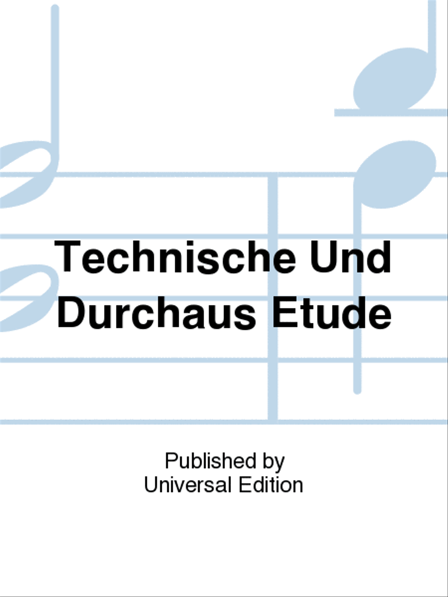 Technische Und Durchaus Etude