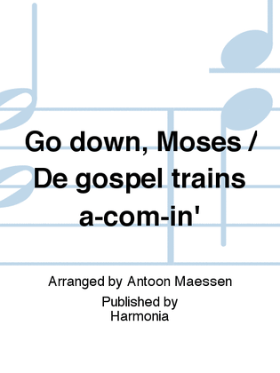 Go down, Moses / De gospel trains a-com-in'