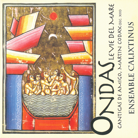 Various authors: Ondas, le vie del mare, Cantigas de amigo, Martin Codex (sec.XIII), Ensemble Calixtinus