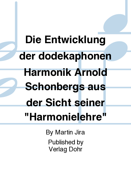 Die Entwicklung der dodekaphonen Harmonik Arnold Schönbergs aus der Sicht seiner "Harmonielehre"