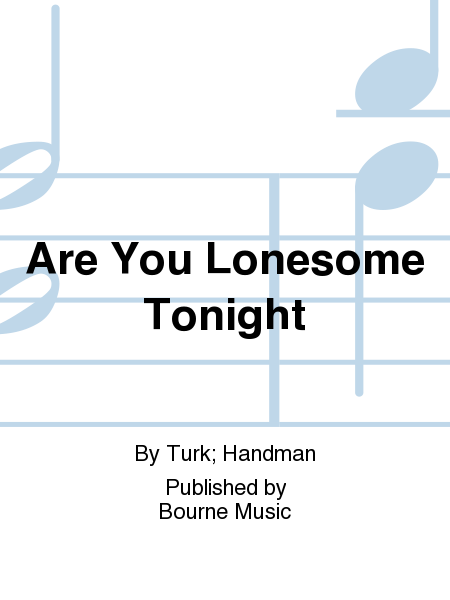 Are You Lonesome Tonight [Turk/Handman]