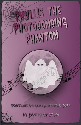 Phyllis the Photobombing Phantom, Halloween Duet for Flute and Alto Saxophone