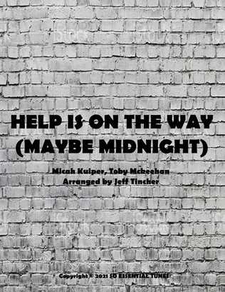 Help Is On The Way (maybe Midnight)