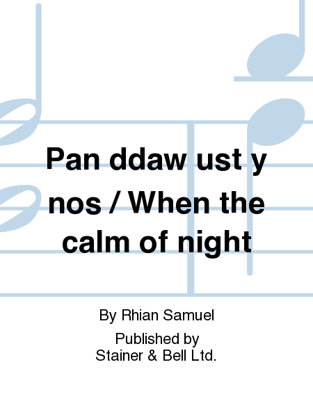 Pan ddaw ust y nos/When the calm of night