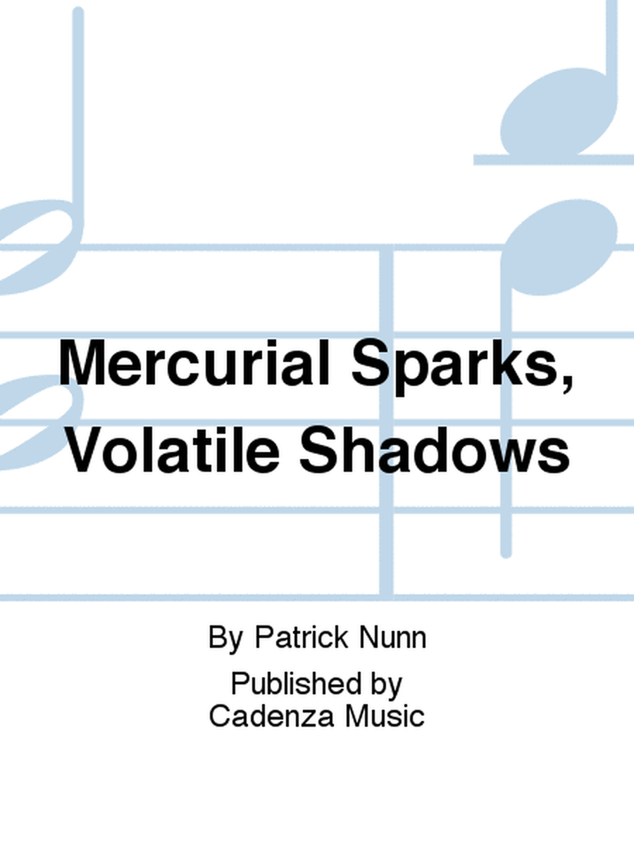 Mercurial Sparks, Volatile Shadows