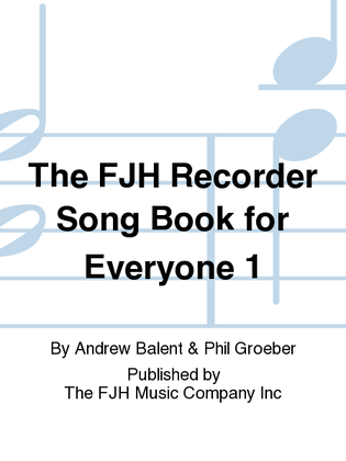 The FJH Recorder Song Book for Everyone 1