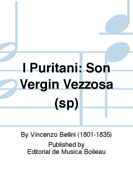 I Puritani: Son Vergin Vezzosa (sp)