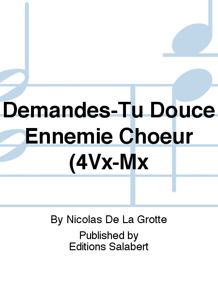 Demandes-Tu Douce Ennemie Choeur (4Vx-Mx