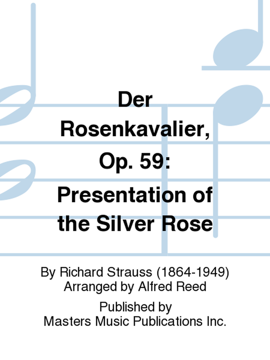 Der Rosenkavalier, Op. 59: Presentation of the Silver Rose