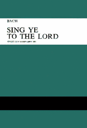 Bach, Js Sing Ye To The Lord Satb/Satb (E,G) V/S (Double Choir)