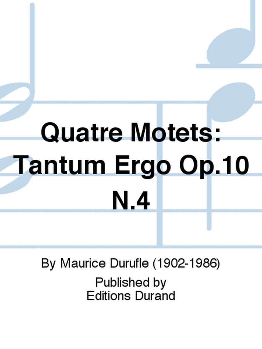 Quatre Motets: Tantum Ergo Op.10 N.4