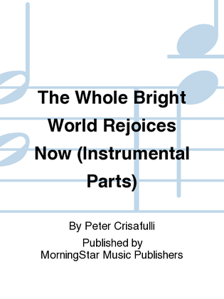 The Whole Bright World Rejoices Now (Instrumental Parts)
