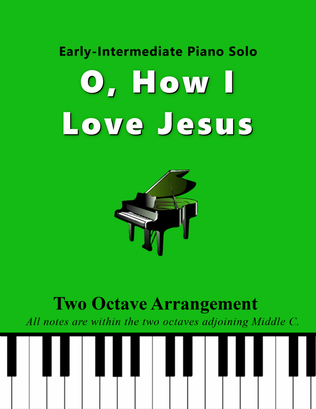 Book cover for O, How I Love Jesus (Two Octave, Early-Intermediate Piano Solo)